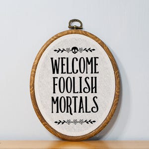Gothic Unwelcome Sign Foolish Mortals Cross Stitch Faux Witchy Welcome Sign Gothic Home Decor Spooky Welcome Sign Disney Haunted Mansion