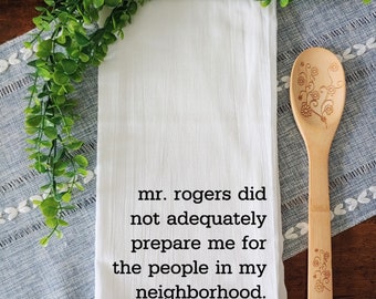 Mr. Rogers Flour Sack Towel / Funny Tea Towel / Funny Flour Sack Towel / Fun Gift for Her / Gift for Mom / Funny Home Decor/ Kitchen Decor