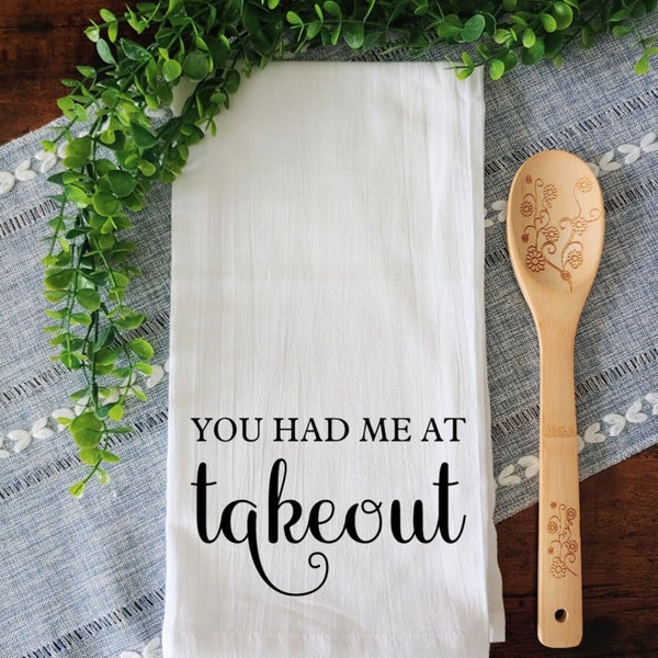 You Had Me at Takeout / Funny Kitchen Towel / Funny Tea Towel / Funny Home Decor / Funny Kitchen Decor / Gift Idea / Funny Flour Sack Towel