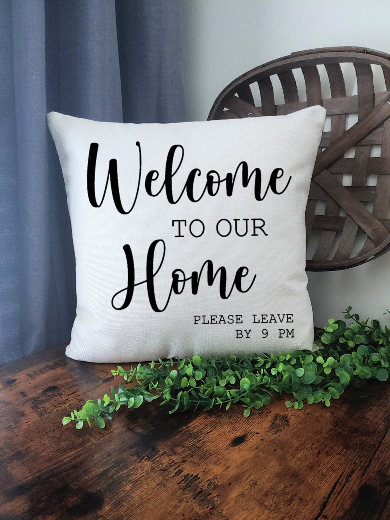 Welcome to Our Home Please Leave by 9 Decorative Pillow Cover