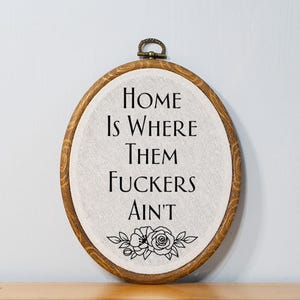 Home is Where Them Fuckers Ain't Wall Decor Art Funny Faux Embroidery Home Decor Introvert Gift Novelty Customizable Housewarming Gift Idea