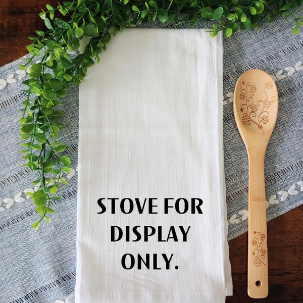 Stove for Display Only Tea Towel / Funny Kitchen Towel / Funny Tea Towel / Fun Housewarming Gift / Funny Home Decor / Funny Kitchen Decor