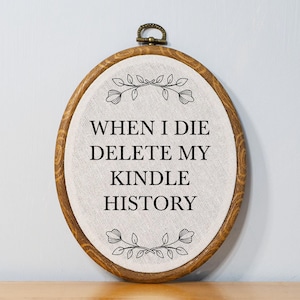 When I Die Delete My Kindle History Funny Smut Reader Gift for Her Funny Embroidery Wall Decor Gift for Kindle Lover Gift Idea for Book Club