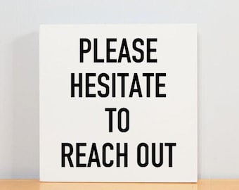 Please Hesitate to Reach Out Wood Wall Art Office Funny Decor for Wall Decor Office Sarcasm Sign for Office Desk Decor Funny Coworker Gift