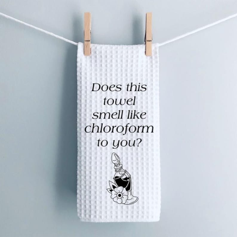 Does This Towel Smell Like Chloroform Funny Kitchen Towel Inappropriate Home Decor Funny Dark Humor Gift Gothic Kitchen Decor Funny Gift