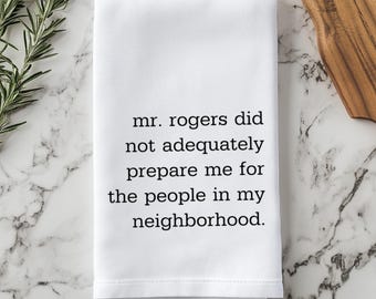 Mr. Rogers Inspired Neighbor Gift Idea Funny Flour Sack Waffle Weave Kitchen Towel Unique Housewarming Gift Idea Home Humor Kitchen Decor