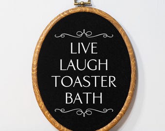 Live Laugh Toaster Bath Bathroom Funny Embroidery Wall Art Entryway Welcome Sign Customizable Home Decor Dark Humor Novelty Gift Idea