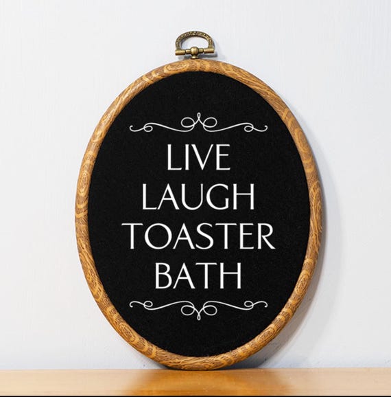 Live Laugh Toaster Bath Bathroom Funny Embroidery Wall Art Entryway Welcome Sign Customizable Home Decor Dark Humor Novelty Gift Idea