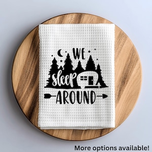 We Sleep Around Camper Themed Decor RV Custom Gift for Traveler Funny Camping Towel RV Accessory Van Life Gift Kitchen Towel Explorer Gift