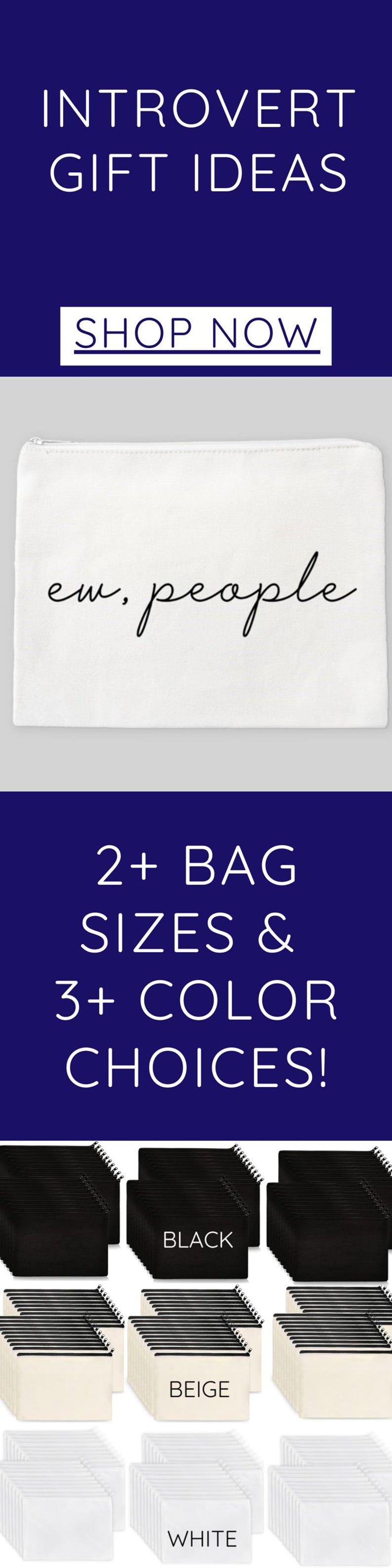 May include: A white canvas zippered pouch with the text "ew, people" in black script. The pouch is shown in three colours: black, beige, and white. The text "2+ BAG SIZES & 3+ COLOUR CHOICES!" is displayed above the pouches.