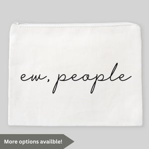 Ew People Funny Introvert Gift Idea for Her Funny Zippered Pouch Custom Makeup Bag Funny Cosmetic Pouch Novelty Gift Idea for Her Funny Bag