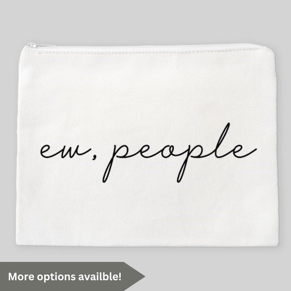 Ew People Funny Introvert Gift Idea for Her Funny Zippered Pouch Custom Makeup Bag Funny Cosmetic Pouch Novelty Gift Idea for Her Funny Bag