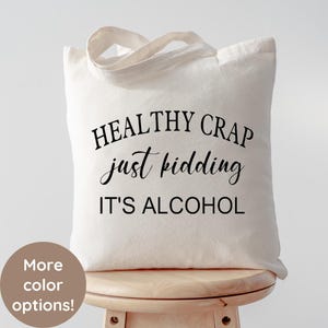 Healthy Crap Bag Tote Funny Alcohol Gift for Her Funny Wine Bag Custom Tote Bag Funny Shopping Bag Reusable Grocery Bag Funny Gift for Mom