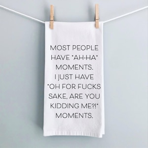 Sarcastic Kitchen Towel Funny Cooking Gift Adult Humor Gag Gift Novelty Accessory Unique Hostess Gift Quirky Housewarming Present Flour Sack