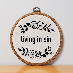 Living in Sin Wall Art Faux Embroidery Hoop Customizable Floral Design Alternative Decor Gift for Couple Unique Hanging Ironic Quirky Art