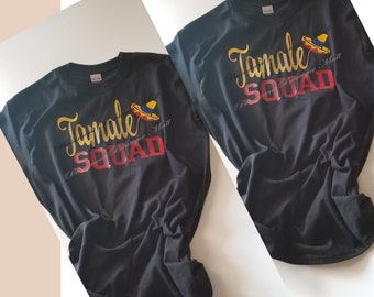 Tamale Squad  T Shirt / Tamalada / Family Shirt / Party Shirt / Mexican Food Shirt / Tamale Team Shirt / Fiesta Shirt