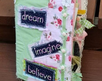 Junk Journal / DREAM IMAGINE BELIEVE / Shabby Chic Journal / Smash Journal / Crazy Patchwork Embroidered Cover / Binder Journal