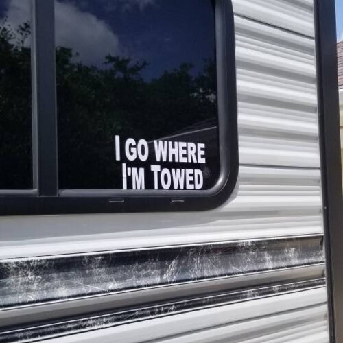 Funny Travel Trailer Decal / I Go Where I'm Towed - Etsy Funny Travel Trailer Decal / I Go Where I'm Towed - Etsy