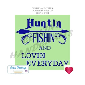 May include: A green background with blue text that reads "Huntin' Fishin' and Lovin' Everyday". The text is accompanied by a blue arrow with a fishing hook and fly.