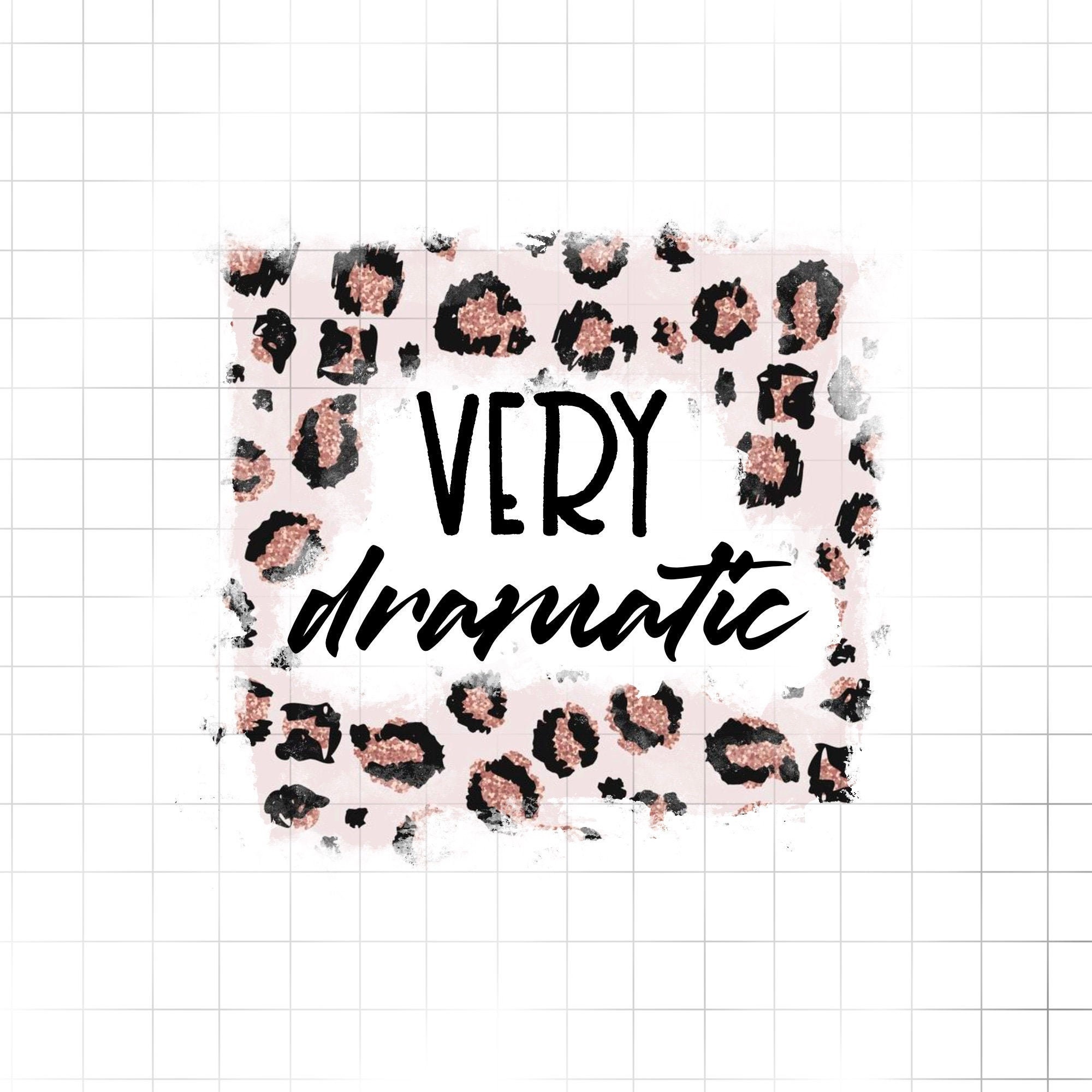 Very Dramatic PNG- Dramatic PNG- Sassy- Leopard- Toddler- Sublimation…