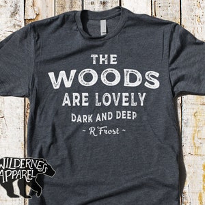 The Woods Are Lovely T-shirt, Camping Shirt, Hiking Shirt, Nature Shirt, Hiking T-shirt, Mountains Shirt, Adventure Shirt, Frost Quote, W1