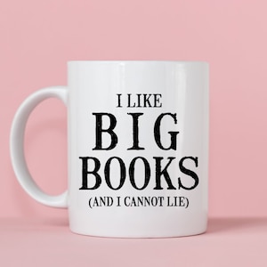 I Like Big Books And I Cannot Lie Mug