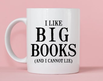 I Like Big Books And I Cannot Lie Mug