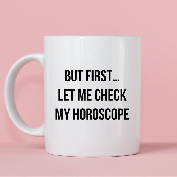 But First...Let Me Check My Horoscope Mug - Cosmic Babe Collection