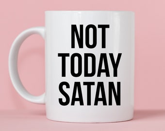 Not Today Satan Mug