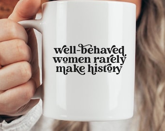 Tazza "Le donne ben educate raramente fanno la storia"