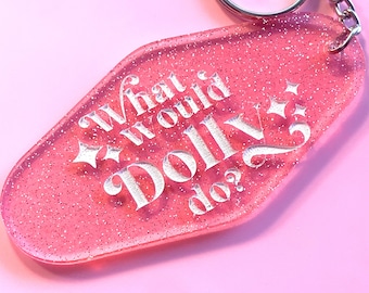 What Would Dolly Do Keychain