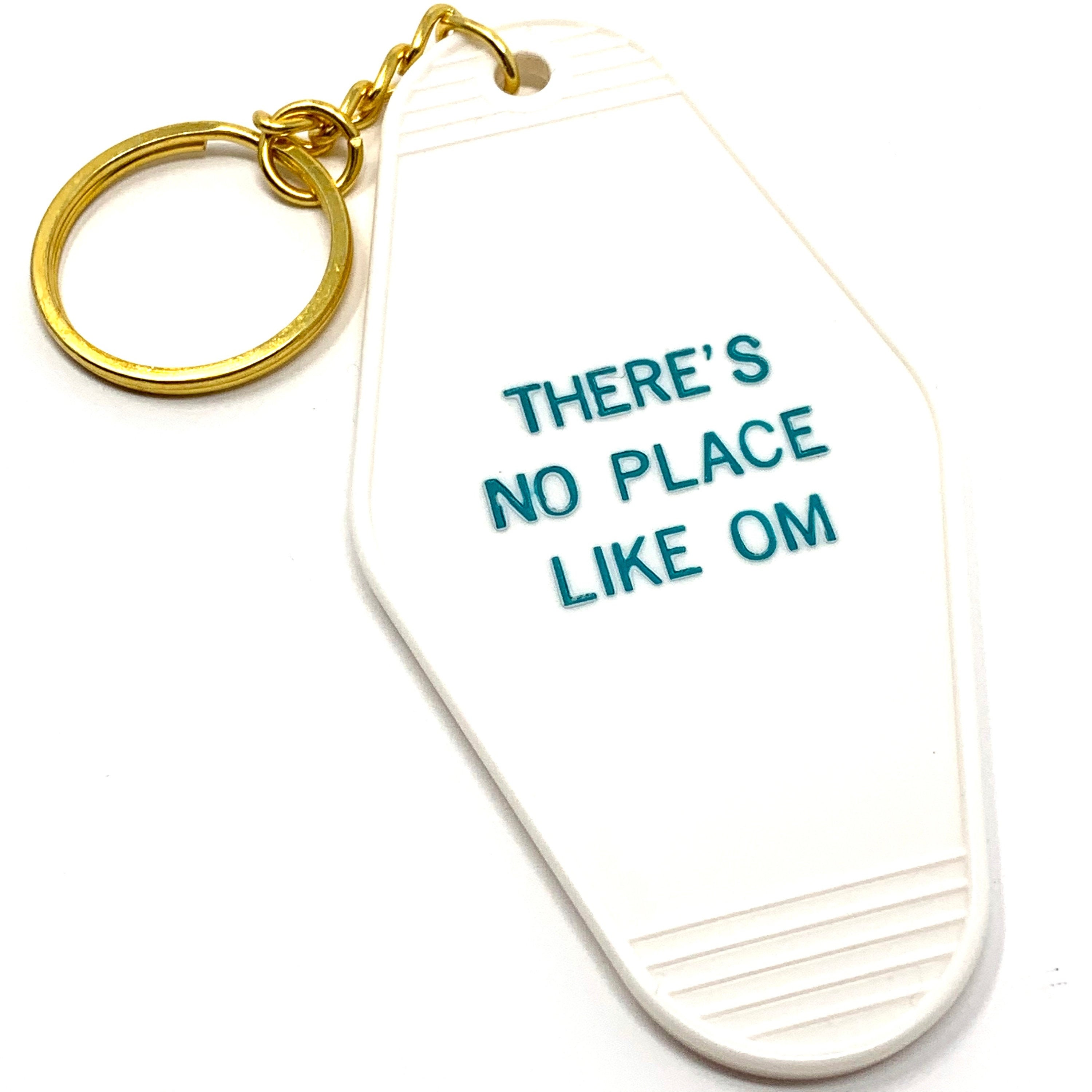 There's No Place Like Om Keychain - Spiritual Babe