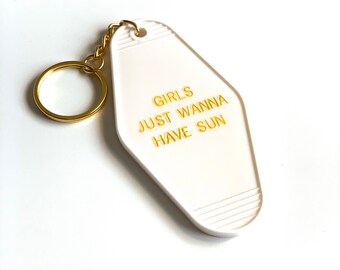 Girls Just Wanna Have Sun Keychain