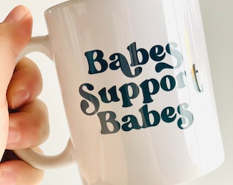 Babes Support Babes Mug