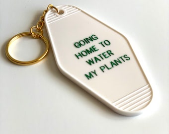 Going Home to Water My Plants Keychain