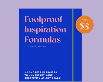 Foolproof Inspiration Formulas for Visual Artists - DIGITAL BOOKLET