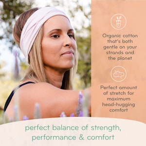 May include: A pale pink headband made of organic cotton. The image text reads, "Organic cotton that's both gentle on your strands and the planet." It also says, "Perfect amount of stretch for maximum head-hugging comfort."