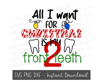 All I Want for Christmas Is My Two Front Teeth SVG, PNG, DXF Downloadable File (Design #2)