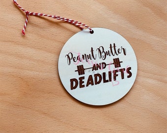 Peanut butter and deadlifts wooden ornament gift Christmas tree holiday decor barbell weight lift protein workout exercise jelly pb gym