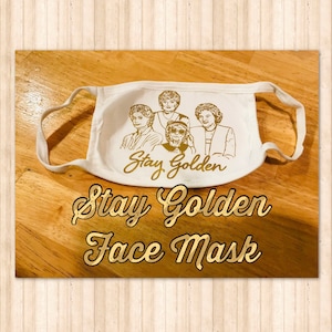 Stay golden girls funny face mask tv show rose Blanche Sophia Dorothy southern lady humor retired gift covering essential