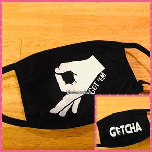Gotcha got em face mask funny humor meme prank joke gift custom unique hand goofy black white cotton