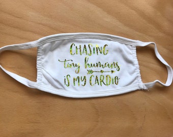 Chasing tiny humans is my cardio mom funny quote face mask 100% cotton babysitter nanny daycare decal gift holographic mother kid