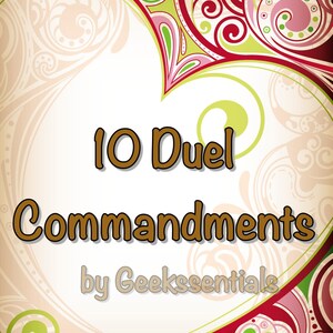 May include: A heart-shaped graphic with a white background and red, green, and pink swirls. The text "10 Duel Commandments by Geekssentials" is in brown text.