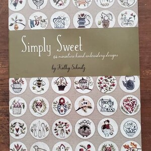 SIMPLY SWEET by Kathy Schmitz - 69 Miniature Hand Embroidery Designs Plus Patterns for Quilt & Pincushions!