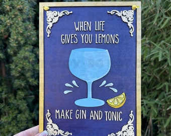 When life gives you lemons make gin & tonic 3D wooden sign for gin lover