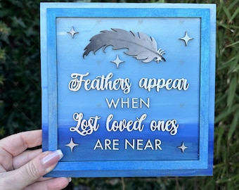 Feathers appear when lost loved ones are near hand painted 3D wooden sign