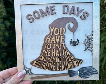 Some days you have to put on the hat and remind them who they're dealing with hand painted 3D wooden sign for Halloween