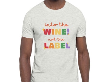 Into the Wine Not the Label | David Schitt Tee | Schitts Creek Short-Sleeve Unisex T-Shirt