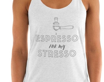 Espresso For My Stresso | Cute Coffee Tee | Coffee Lovers Tshirt | Women's Racerback Tank