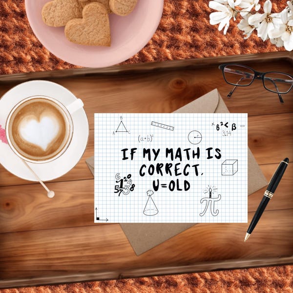 Math Correct = You Are Old: Handmade Birthday Greeting Card